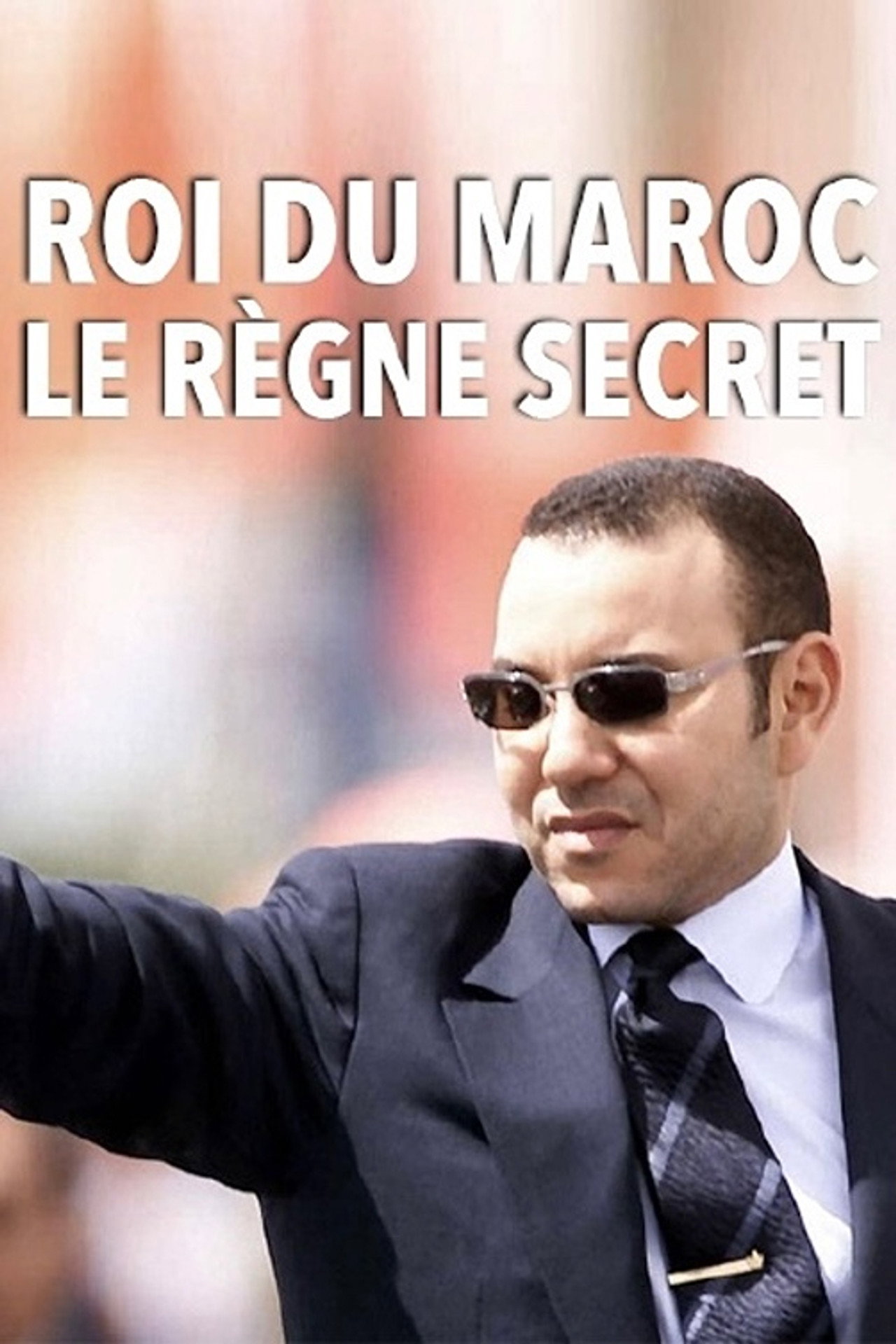 Roi du Maroc, le règne secret filmaffisch