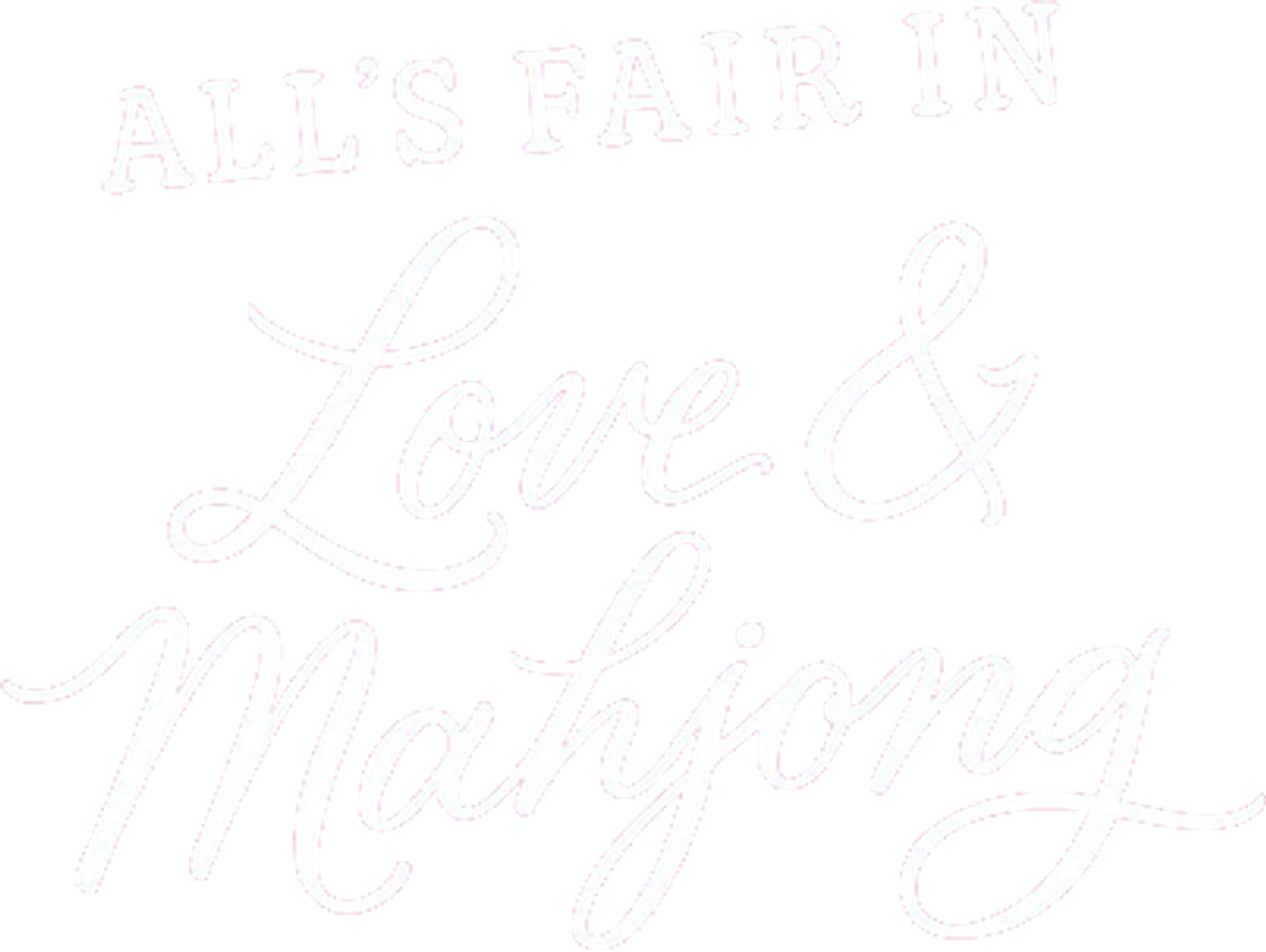 All’s Fair in Love and Mahjong