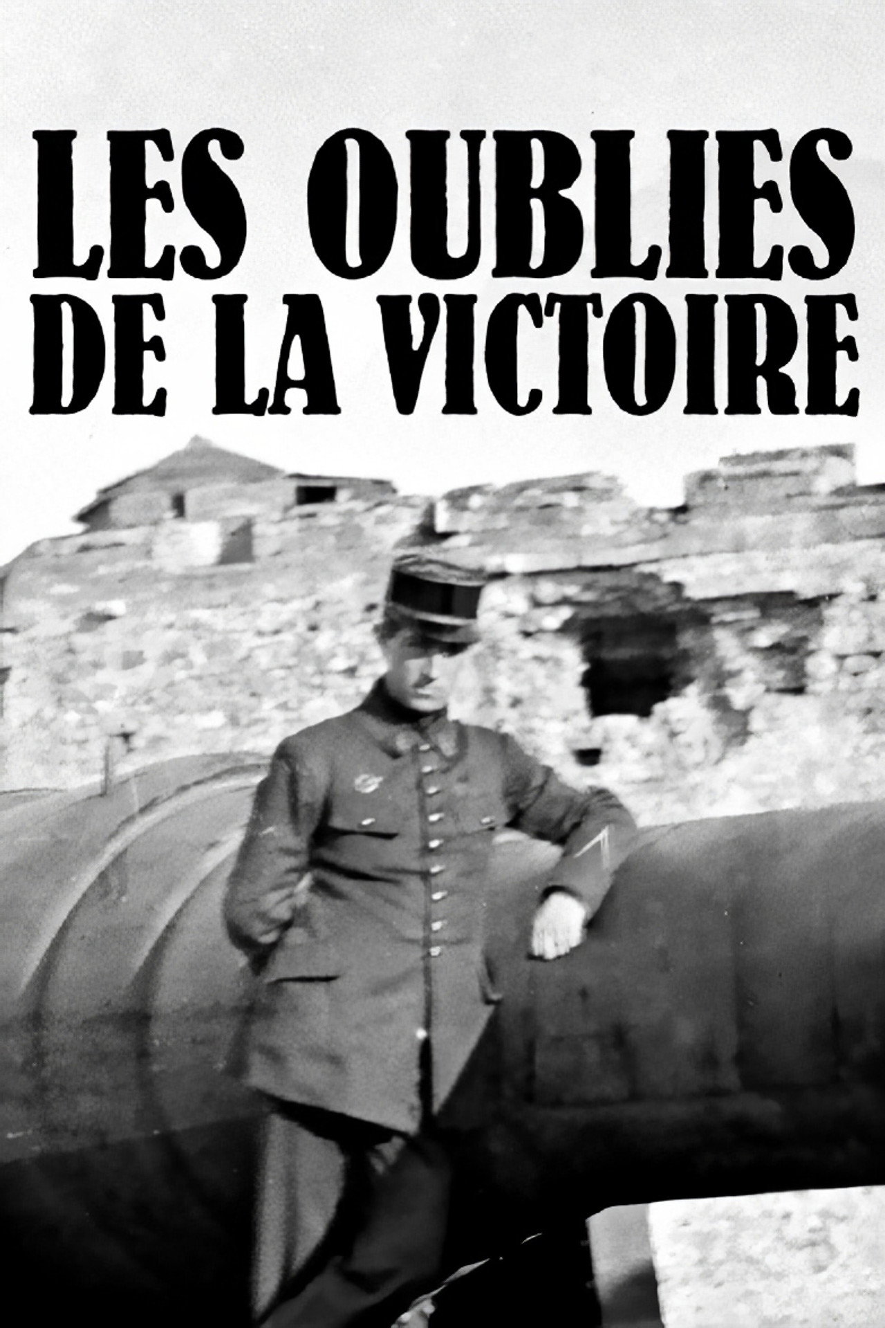 Les Oubliés de la victoire - L'Odyssée des soldats d'Orient filmaffisch