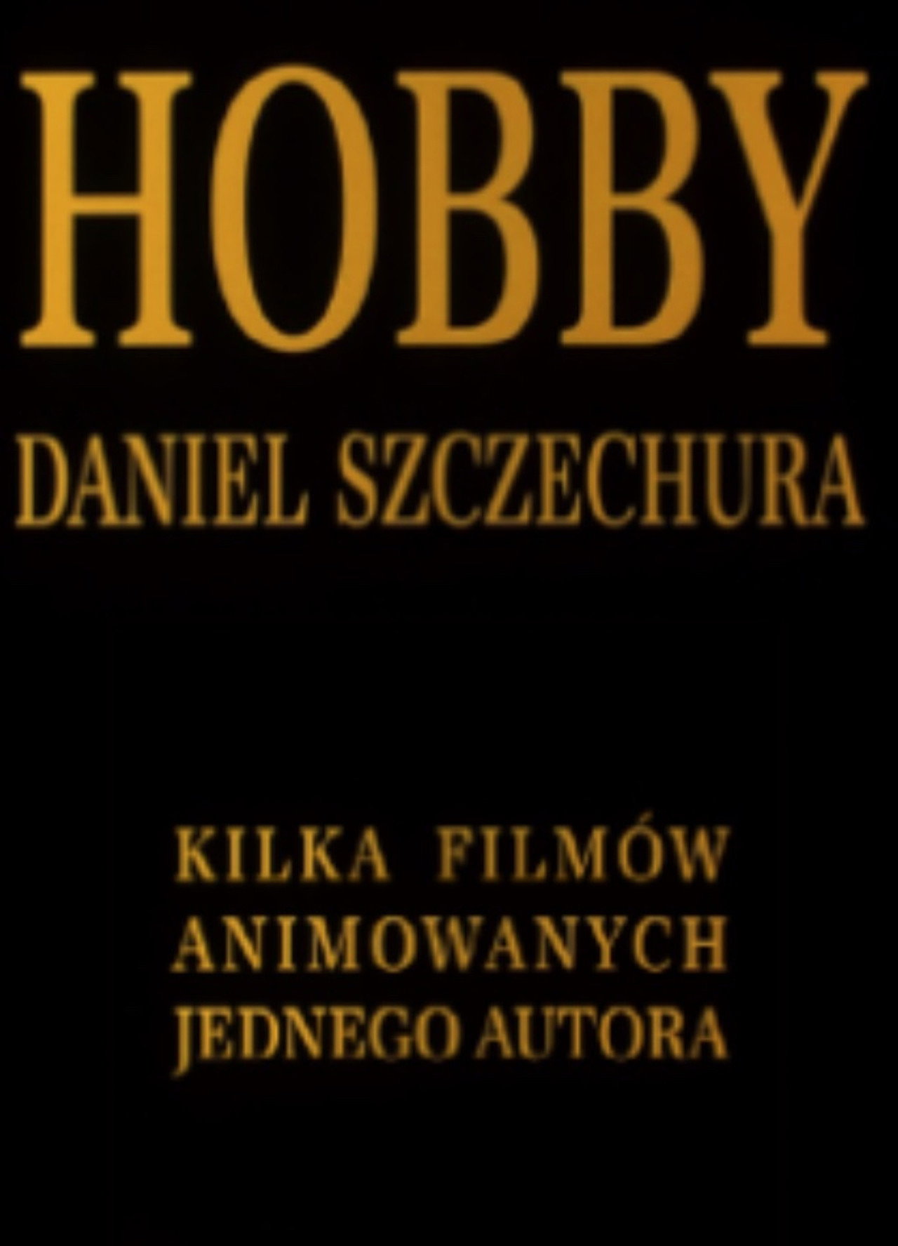 Hobby. Daniel Szczechura. Kilka filmów animowanych jednego autora filmaffisch
