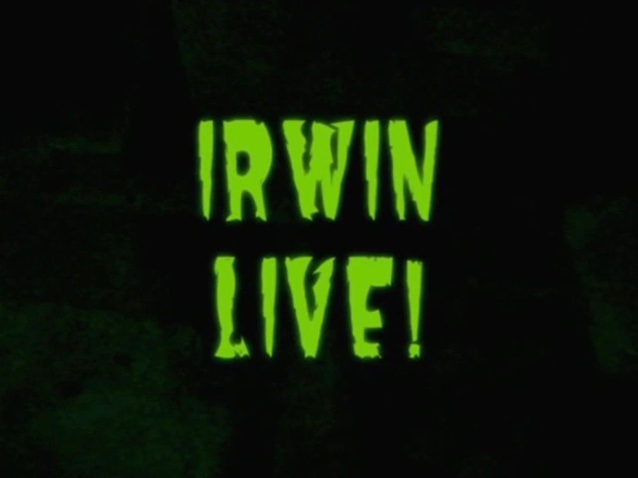 The Grim Adventures of Billy and Mandy - Season 0 Episode 16 : Irwin Live