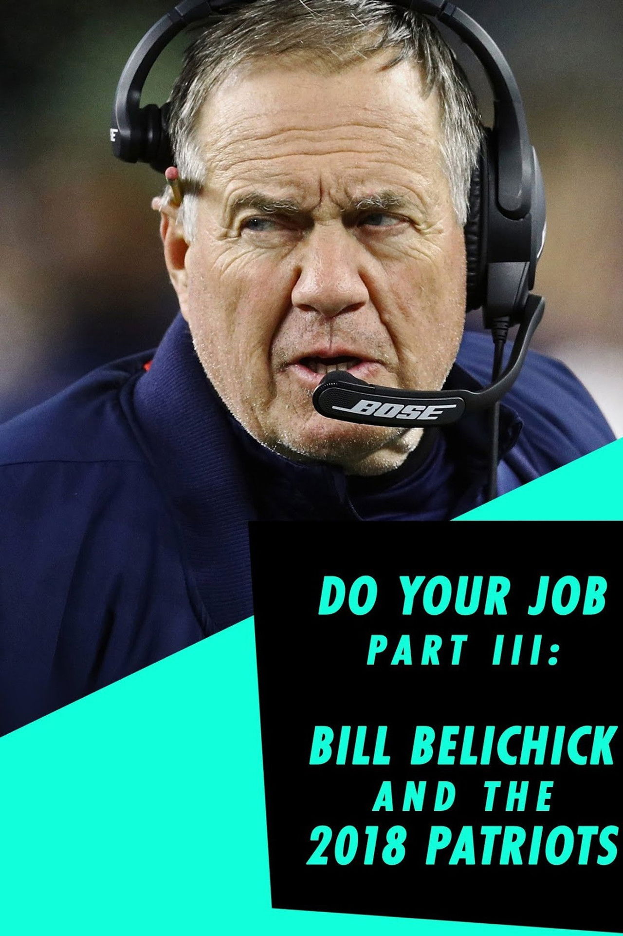 Do Your Job Part III: Bill Belichick and the 2018 Patriots Backdrop