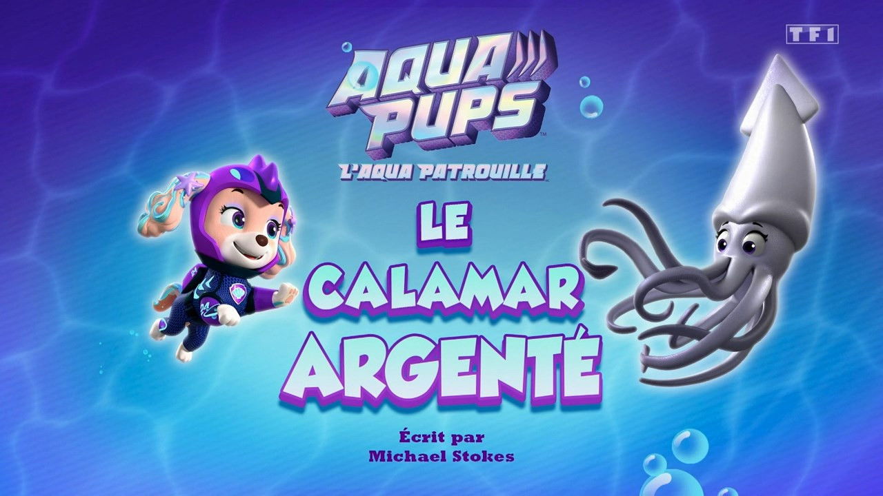 La Pat' Patrouille — L'Aqua Patrouilee : Le calemar argenté