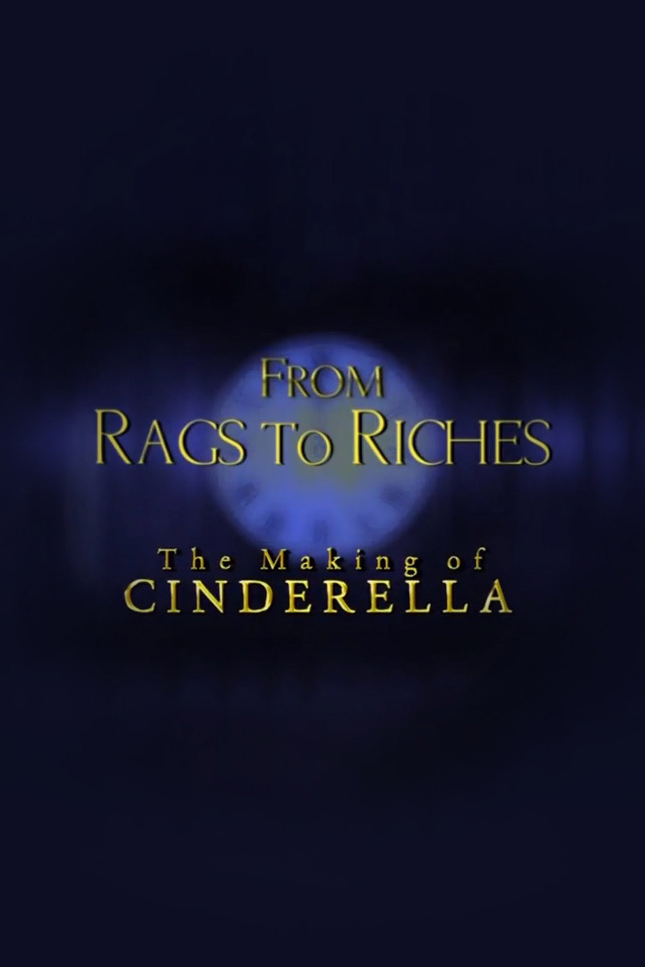 From Rags to Riches: The Making of Cinderella