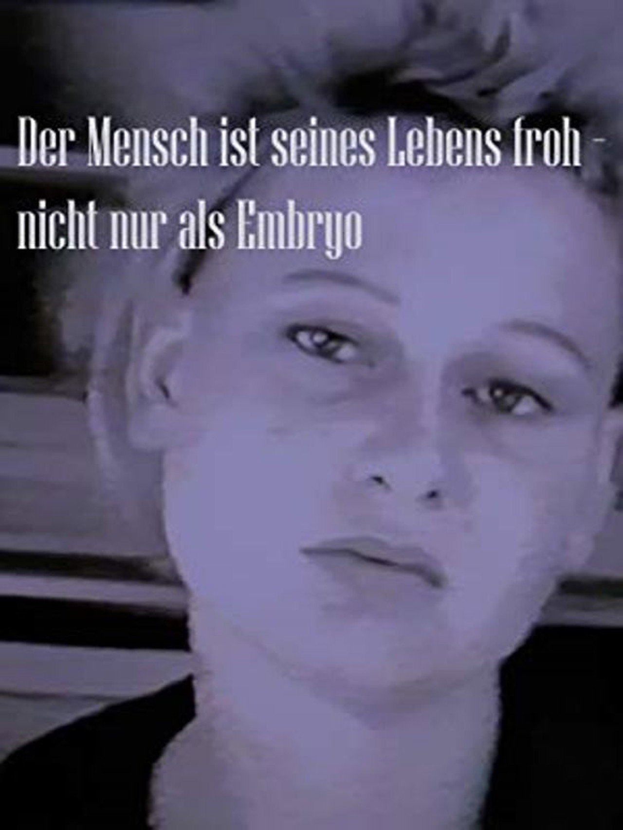 Der Mensch ist seines Lebens froh - nicht nur als Embryo filmaffisch