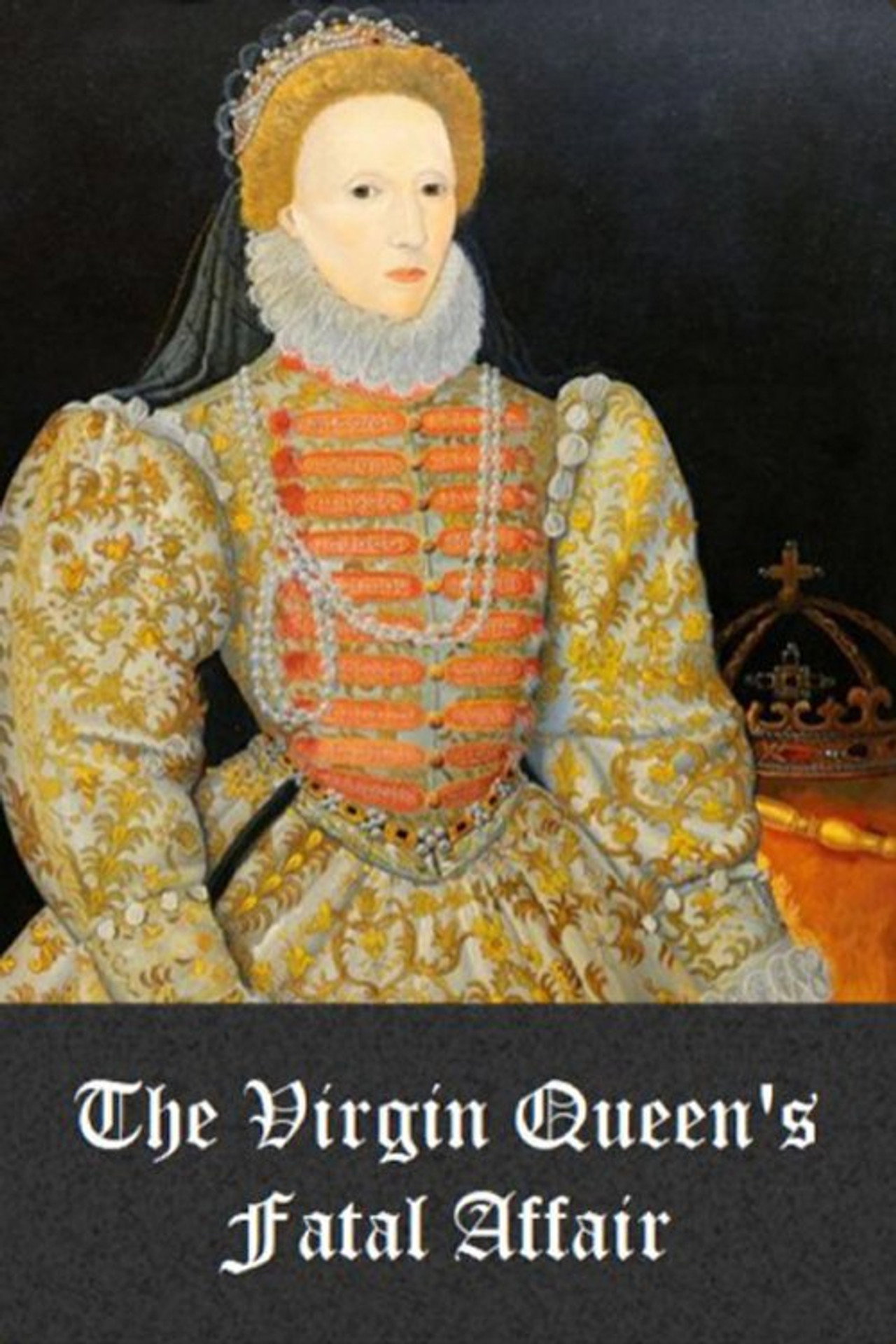The Virgin Queen's Fatal Affair filmaffisch