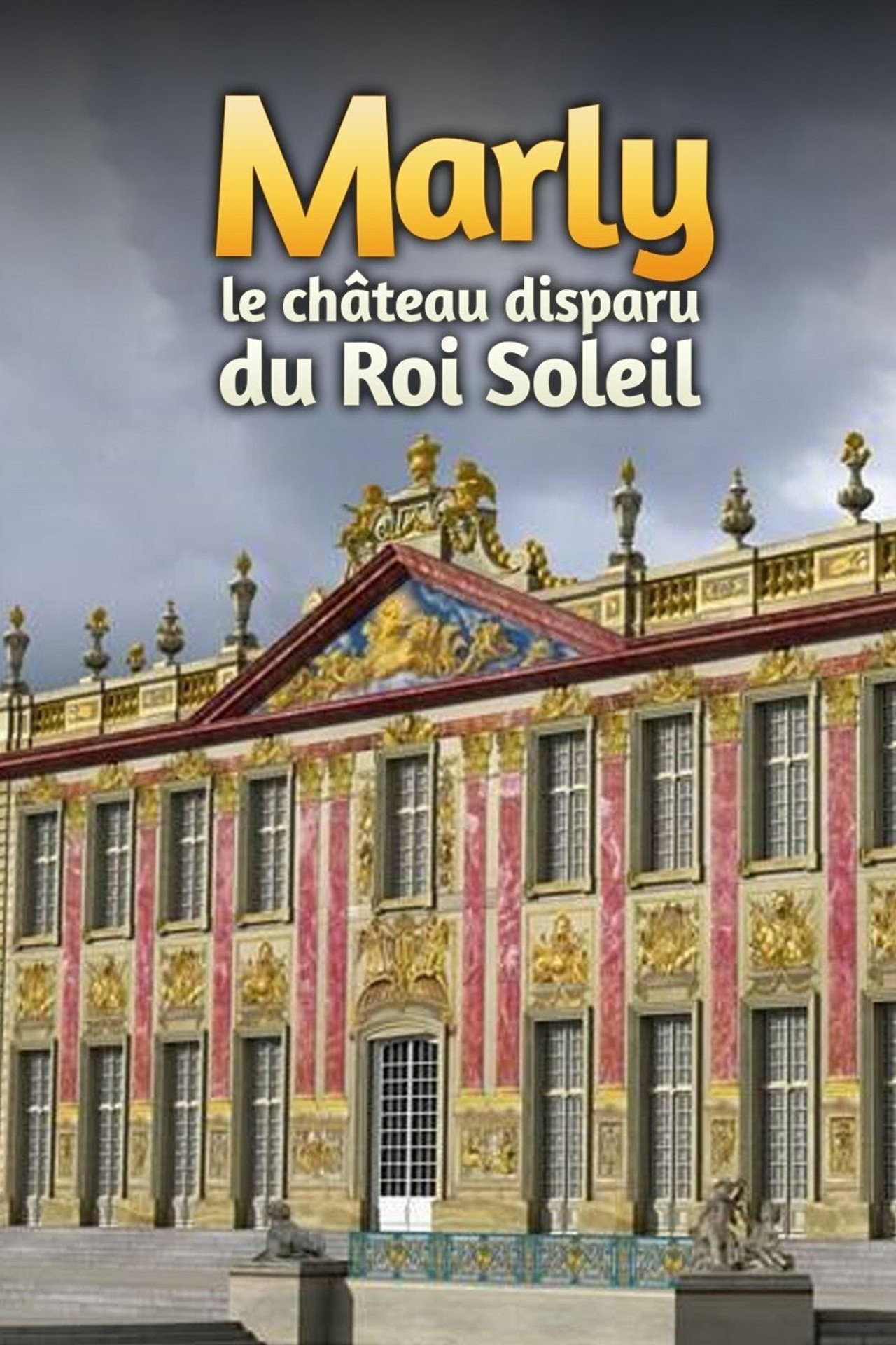 Marly, le château disparu du Roi Soleil filmaffisch