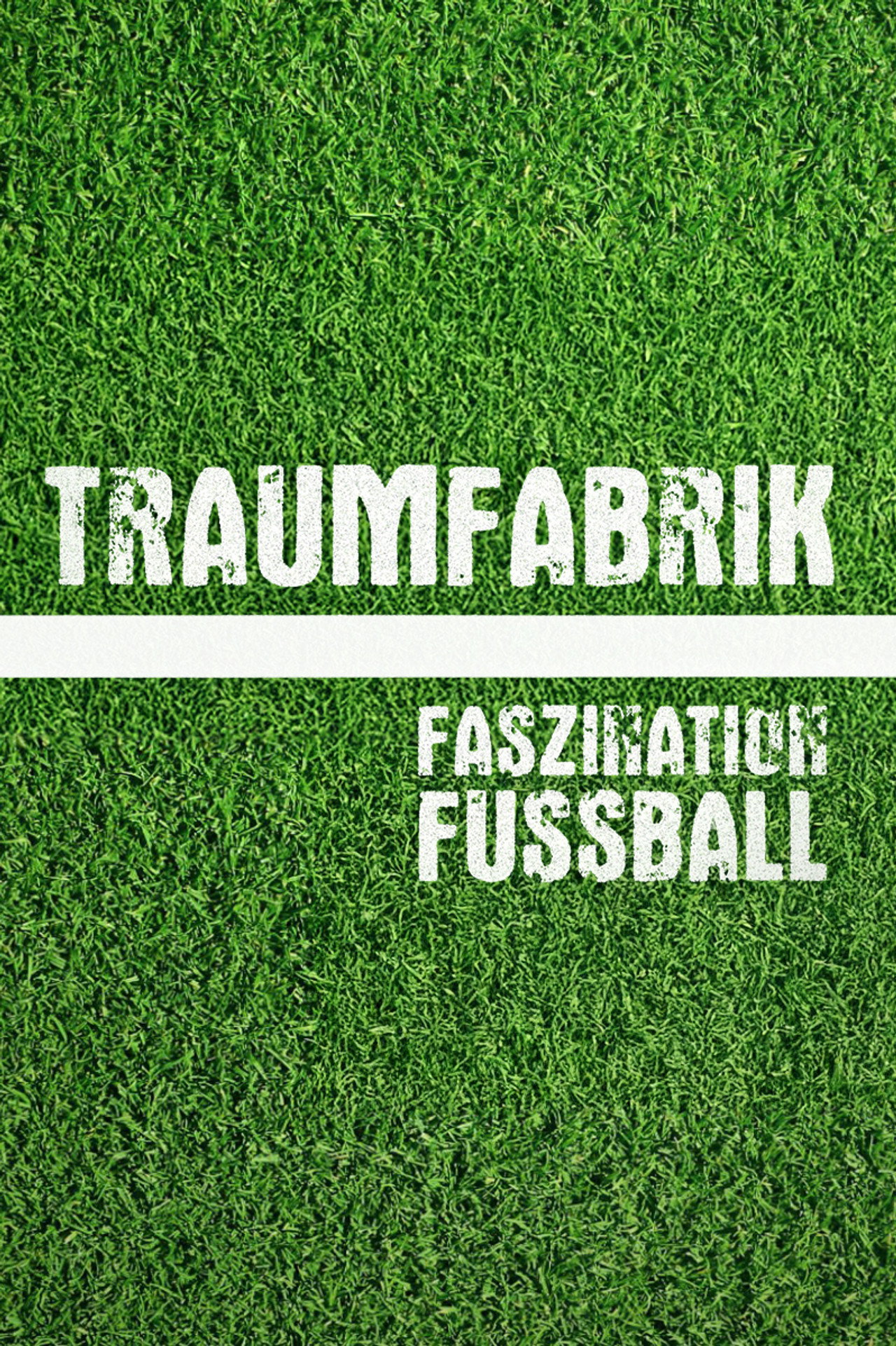 Traumfabrik - Faszination Fußball affisch