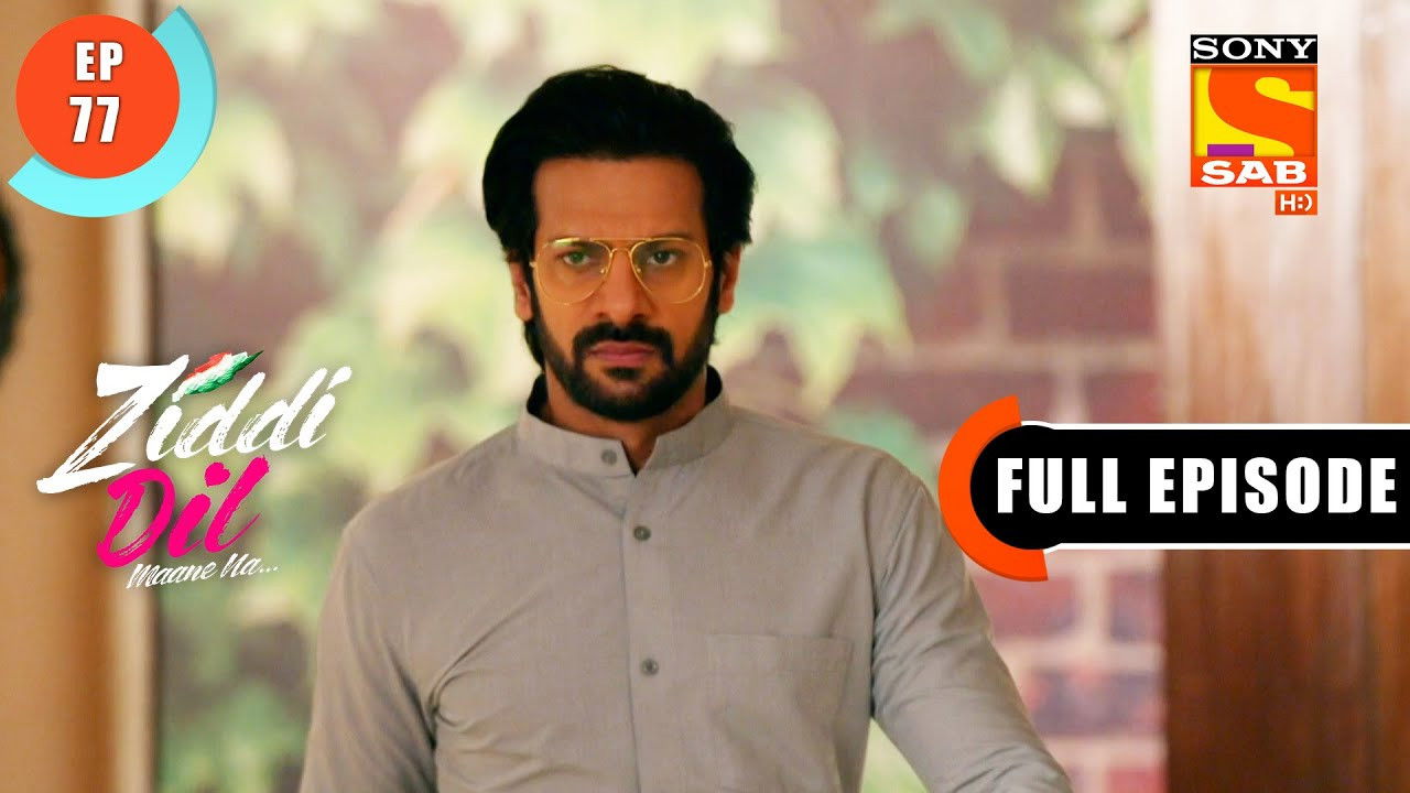 Ziddi Dil Maane Na — Épisode 77
