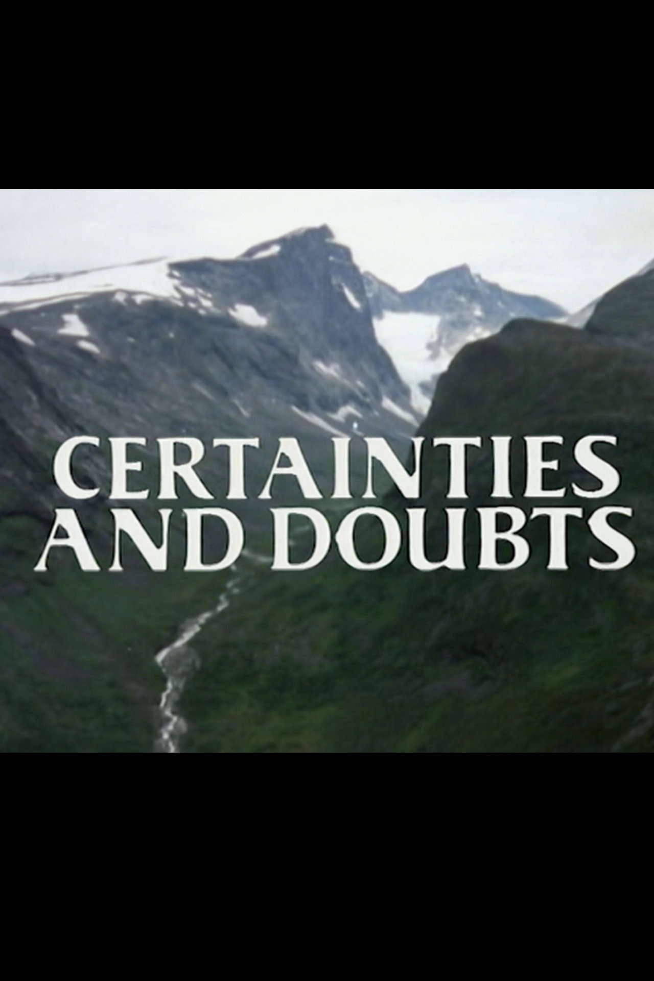 Certainties and Doubts