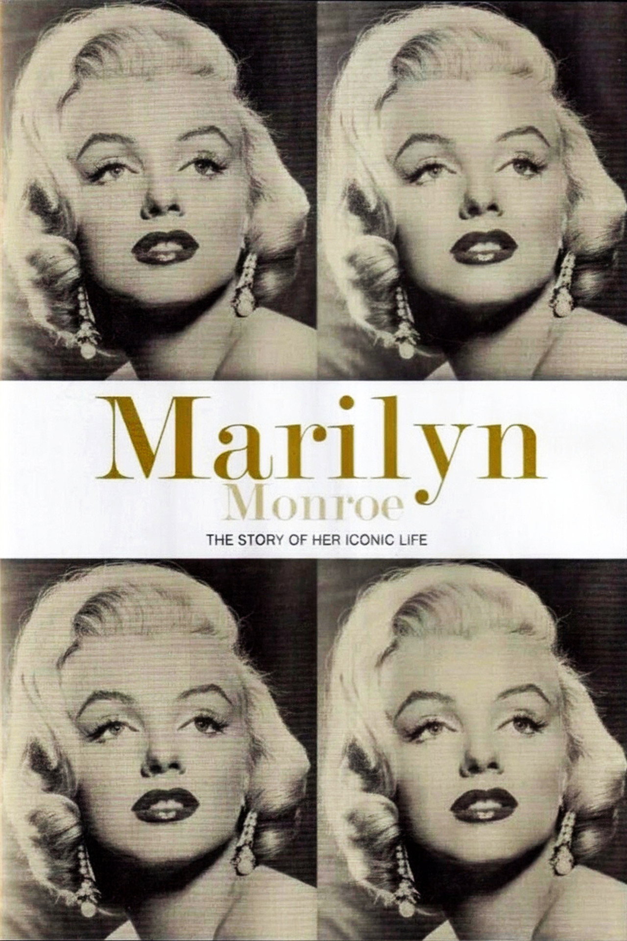 Marilyn Monroe: The Story of Her Iconic Life