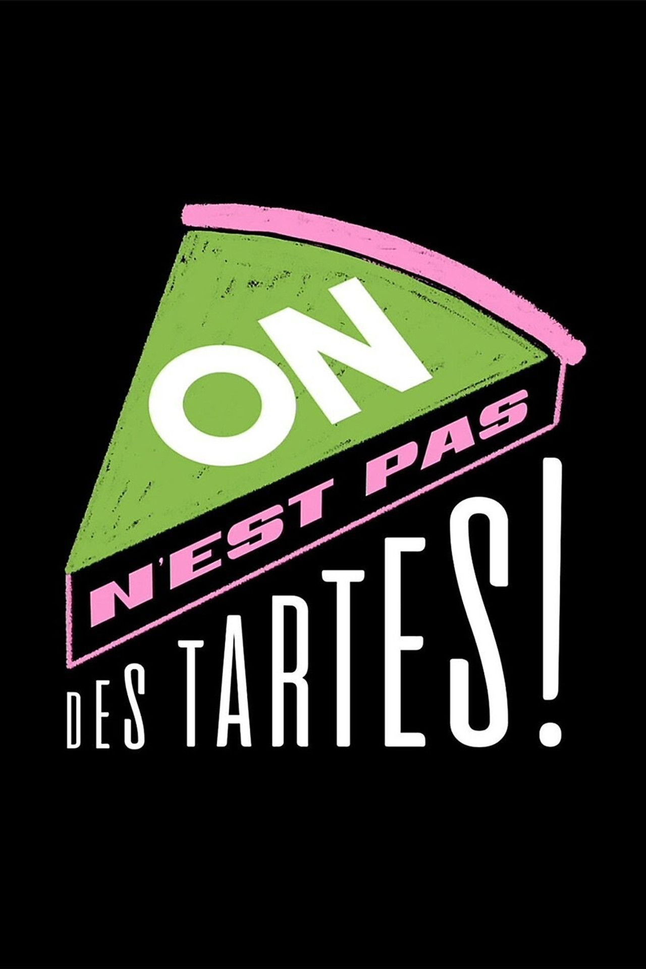 On n'est pas des tartes ! poster