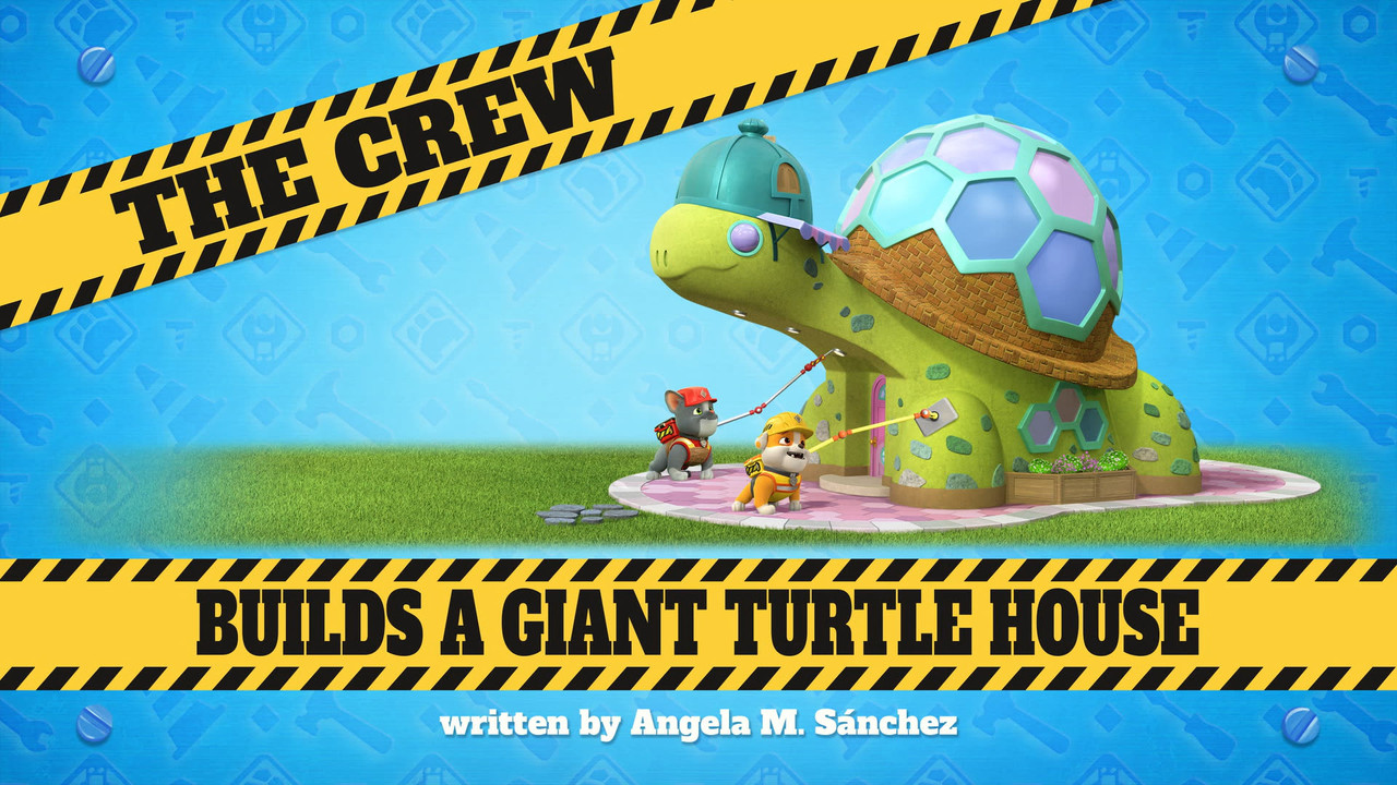 Rubble & Crew - Season 3 Episode 16 : The Crew Builds a Giant Turtle House