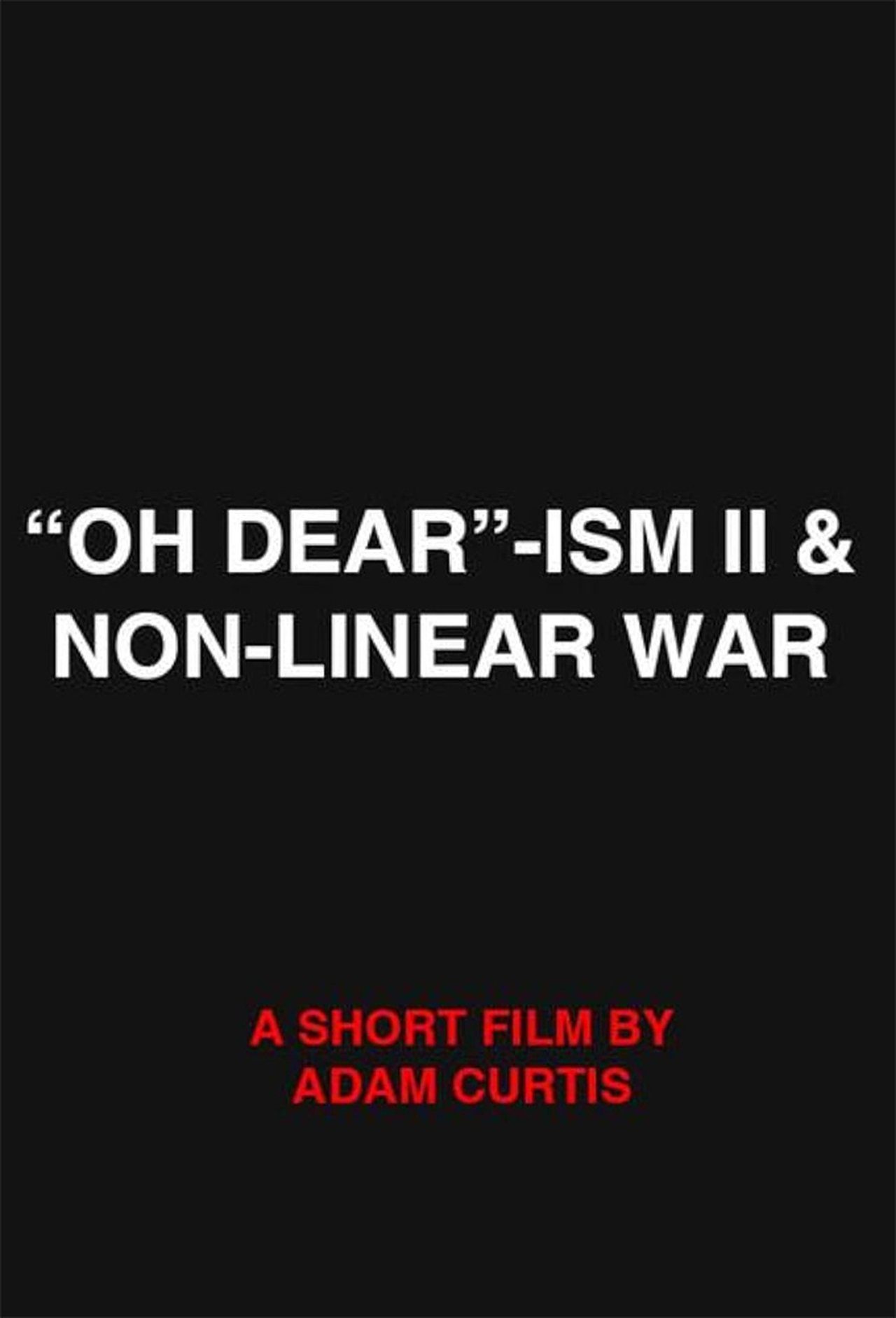 مشاهدة فيلم "Oh Dear"-ism II & Non-Linear War مترجم بدون اعلانات - بوستر