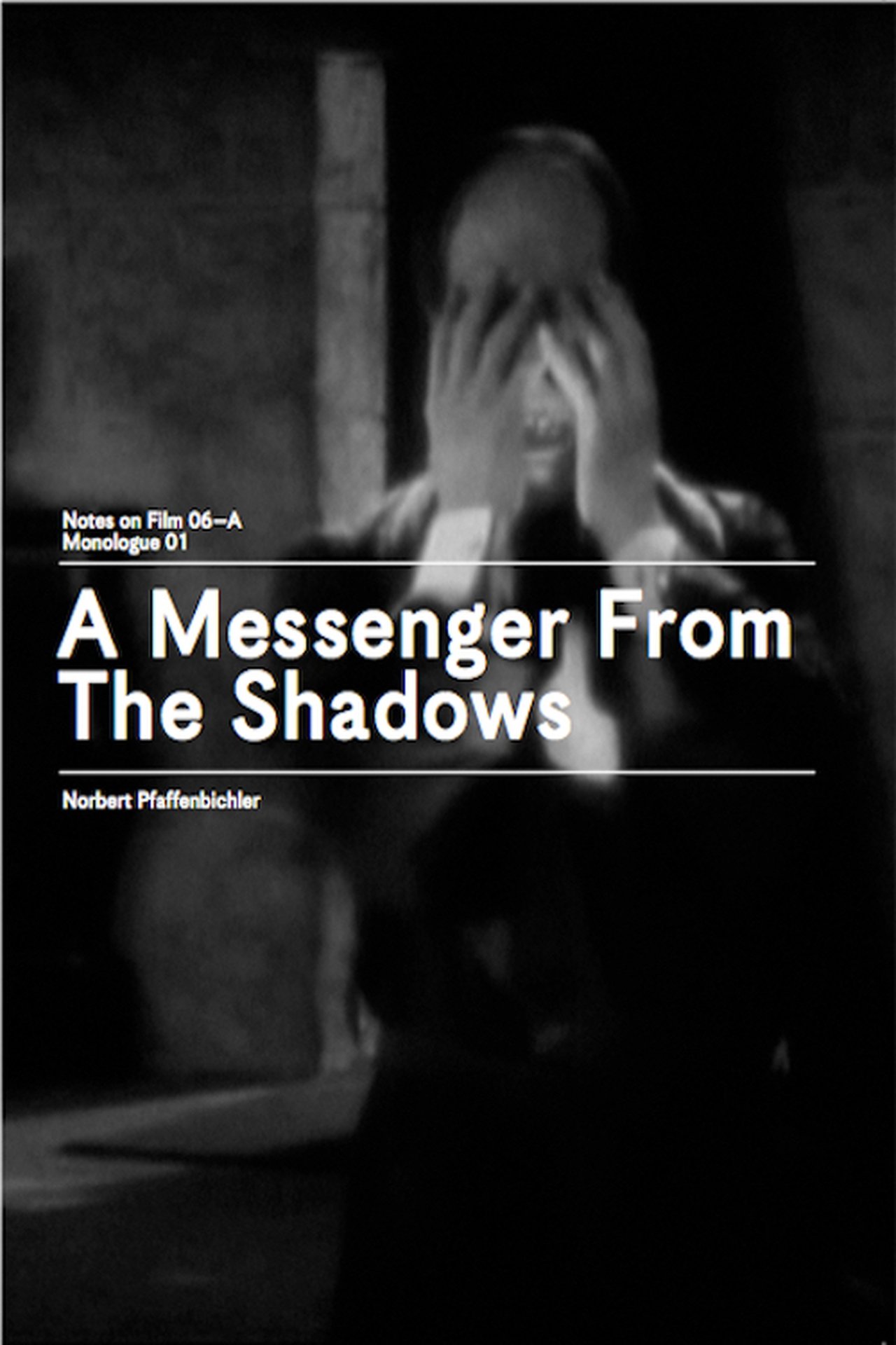 A Messenger from the Shadows (Notes on Film 06 A/Monologue 01)
