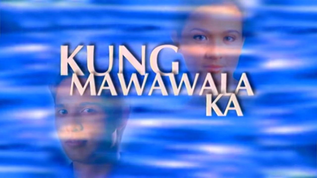 Kung Mawawala Ka