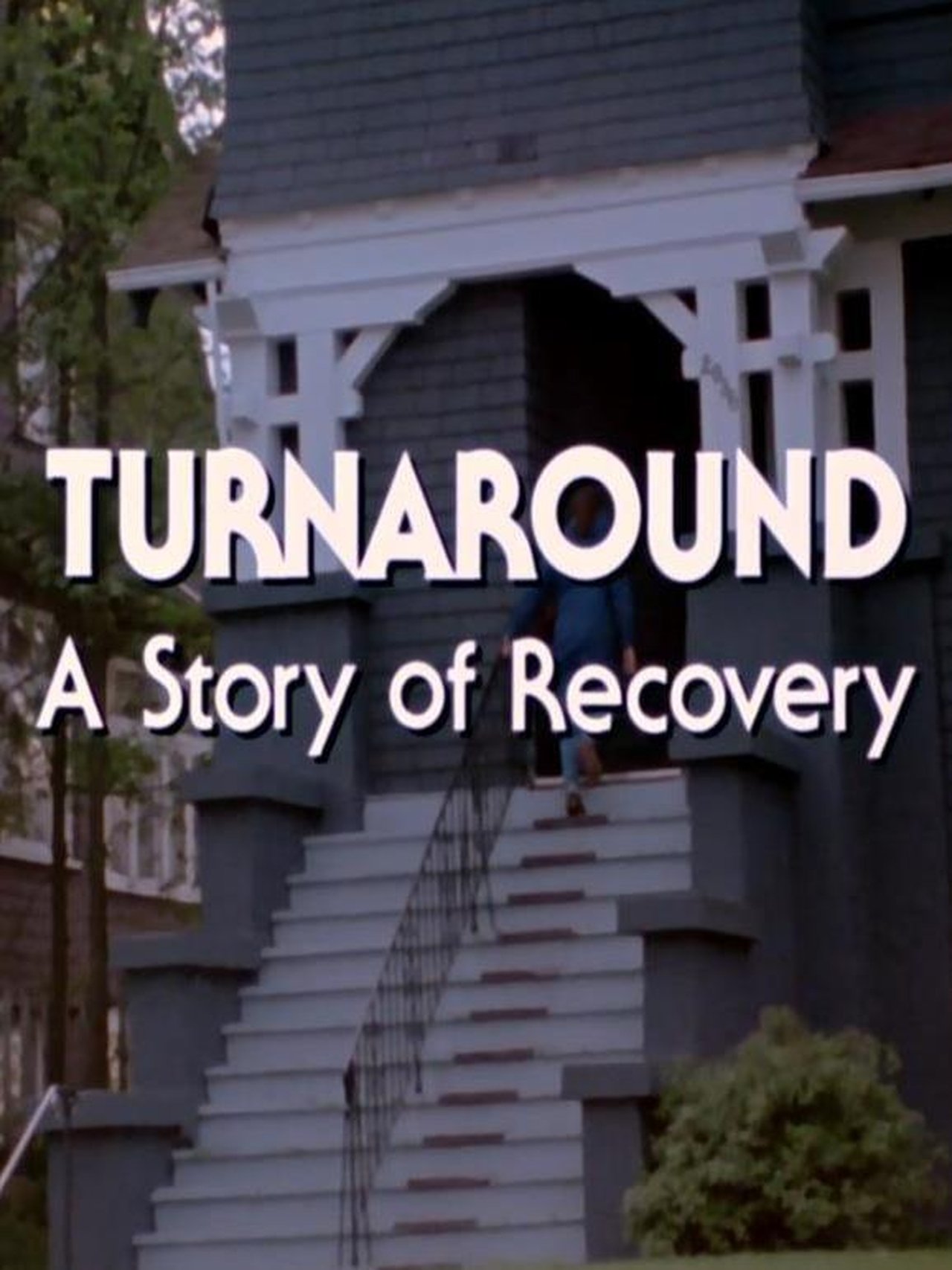 Turnaround: A Story of Recovery Turnaround: A Story of Recovery