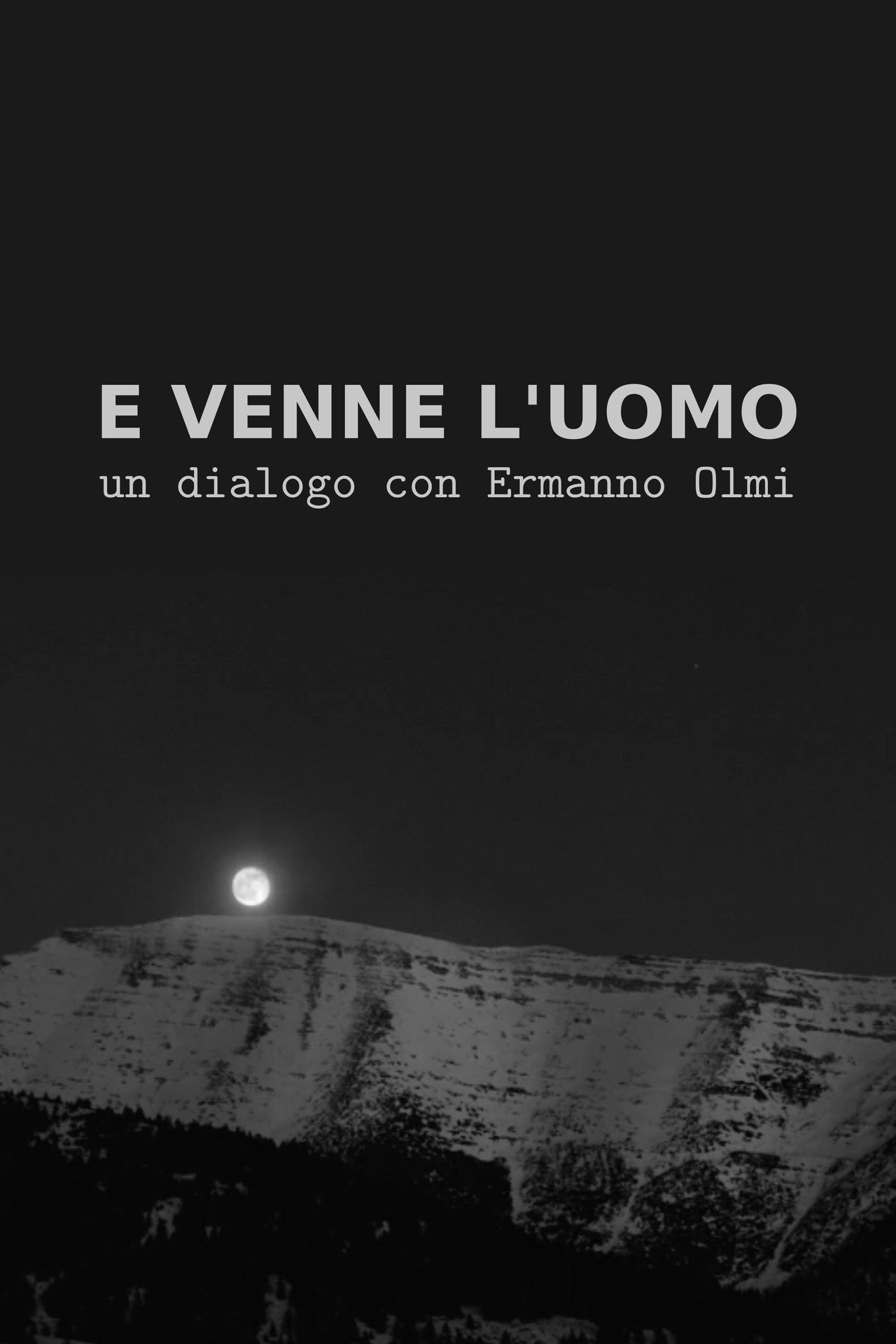 E venne l'uomo: Un dialogo con Ermanno Olmi filmaffisch