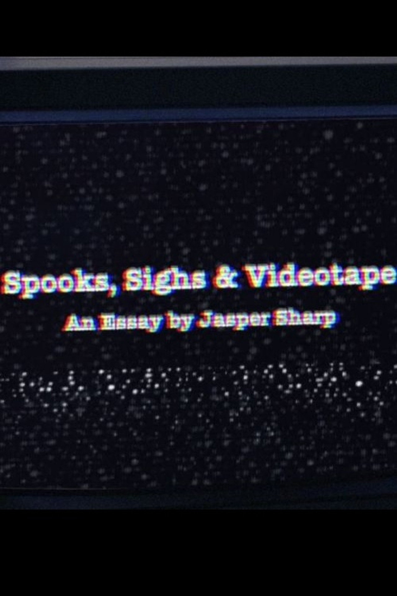 Spooks, Sighs and Videotape