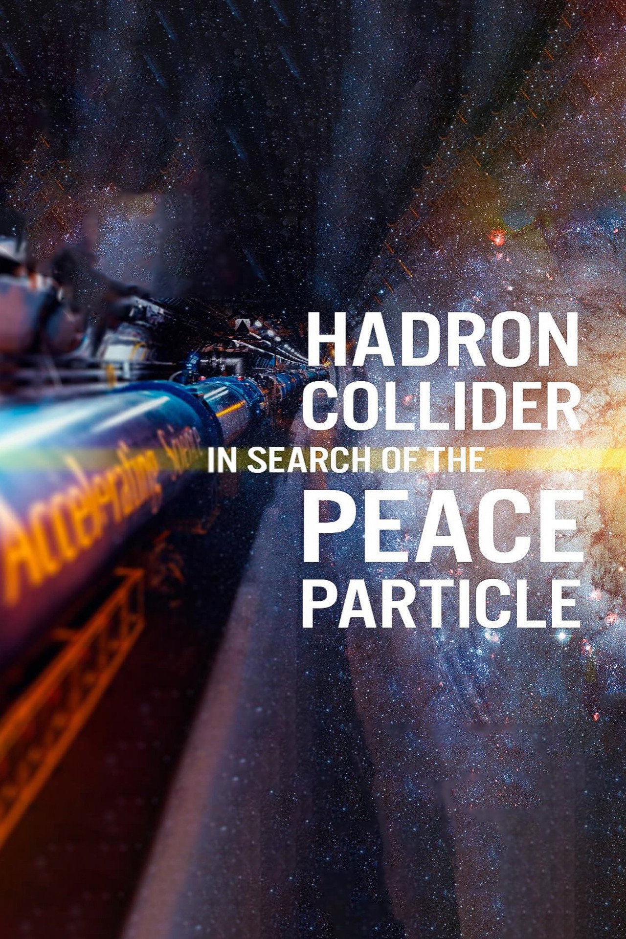The Hadron Collider: In Search of the Peace Particle filmaffisch