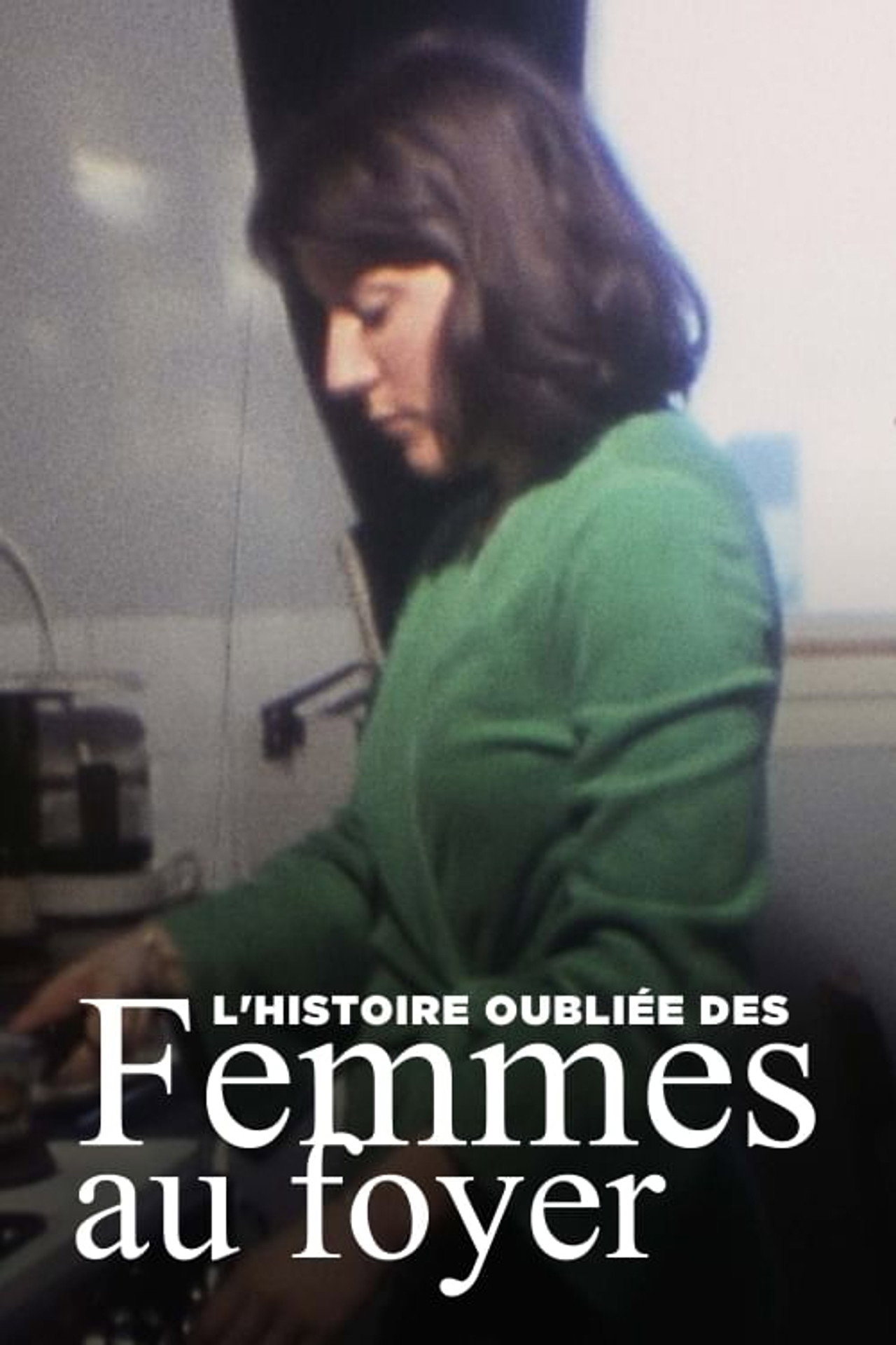 L'Histoire oubliée des femmes au foyer filmaffisch
