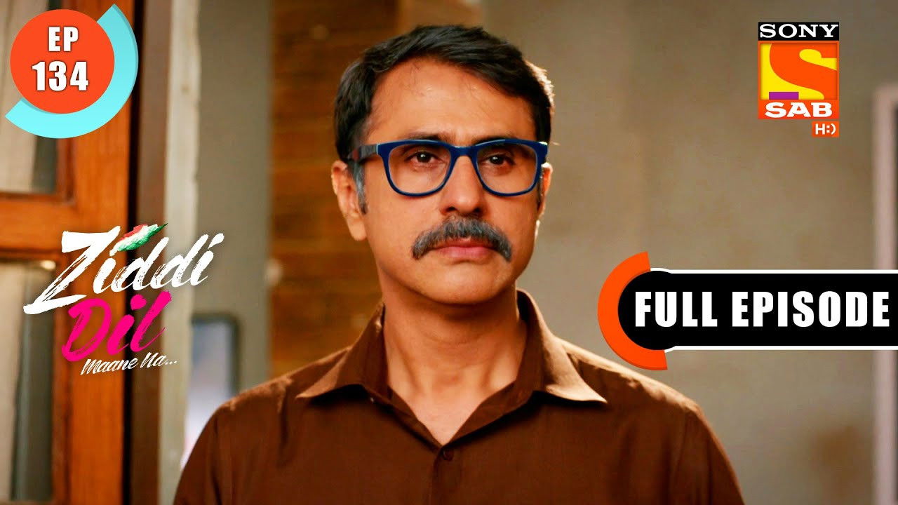 Ziddi Dil Maane Na — Épisode 134