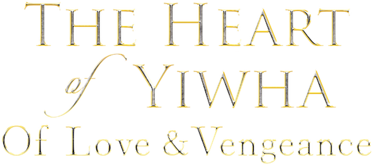 The Heart of Yiwha: Of Love & Vengeance