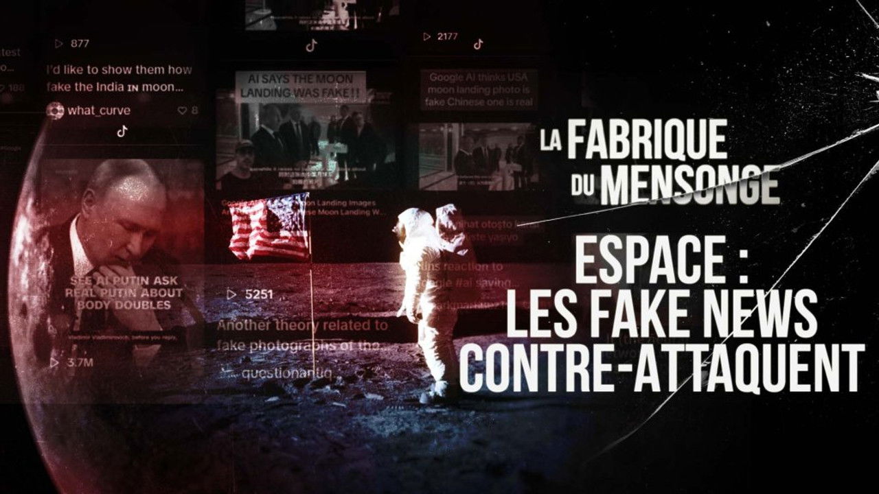 La Fabrique du mensonge — Espace : les fake news contre-attaquent