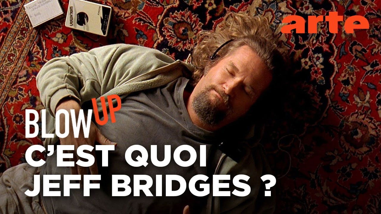 Blow Up — C'est quoi Jeff Bridges ?
