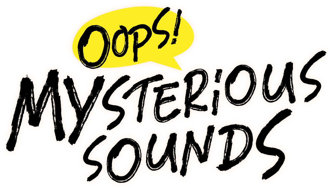 Oops! Mysterious Sounds