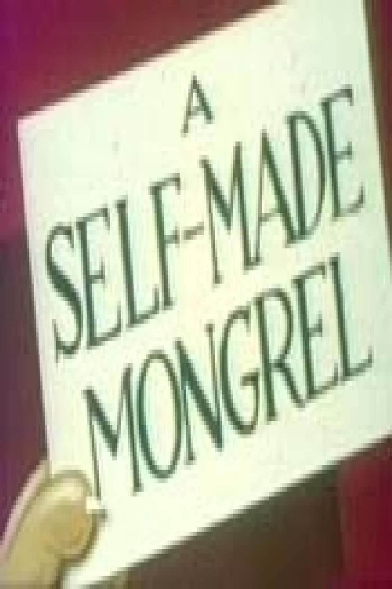 A Self-Made Mongrel filmaffisch
