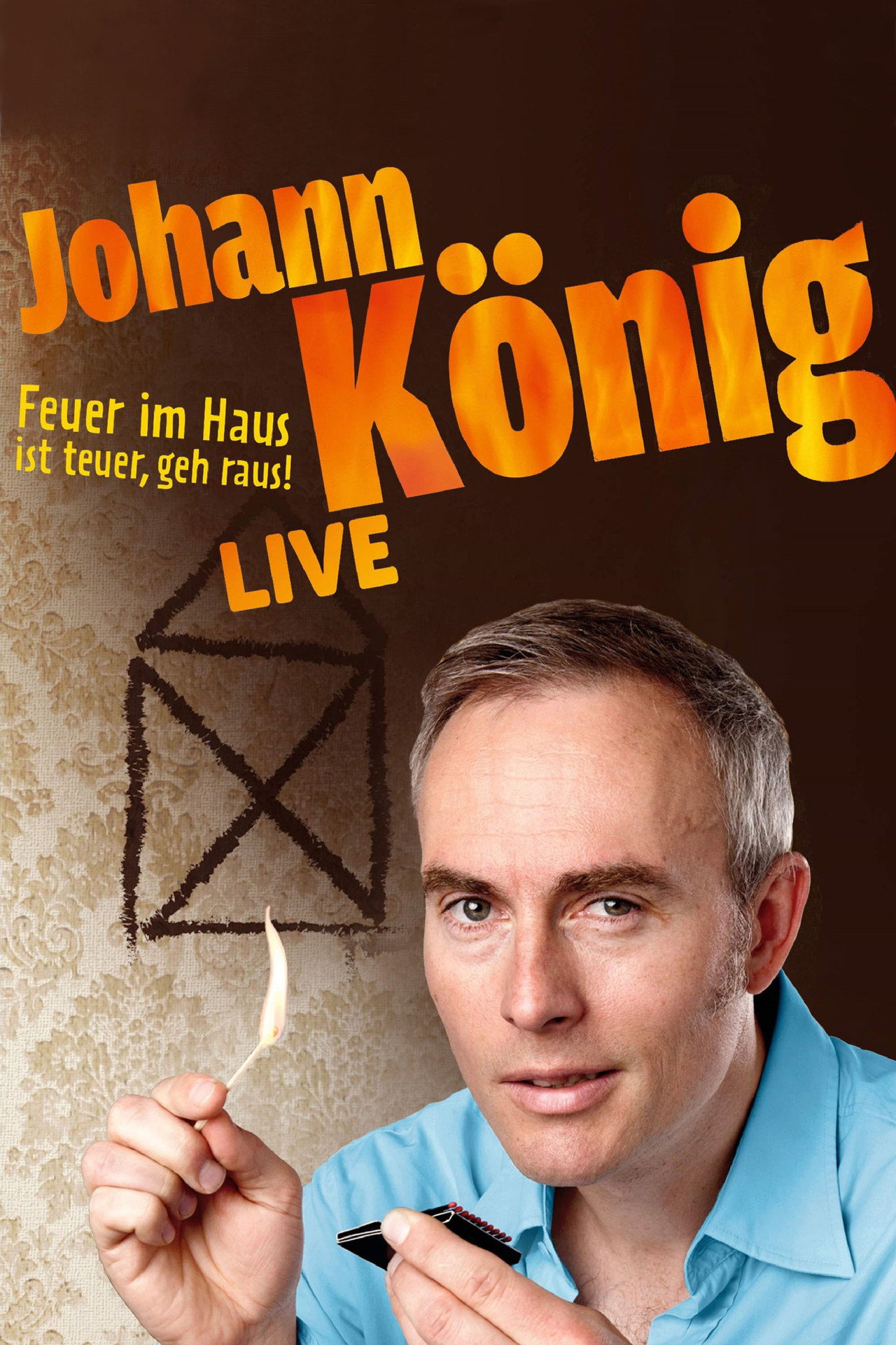 Johann König - Feuer im Haus ist teuer, geh' raus - Live! Backdrop