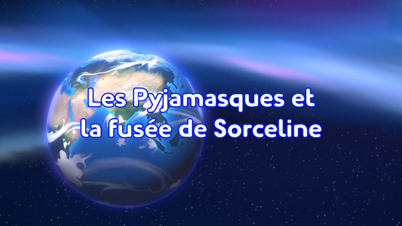Pyjamasques — Les Pyjamasques et la fusée de Sorceline
