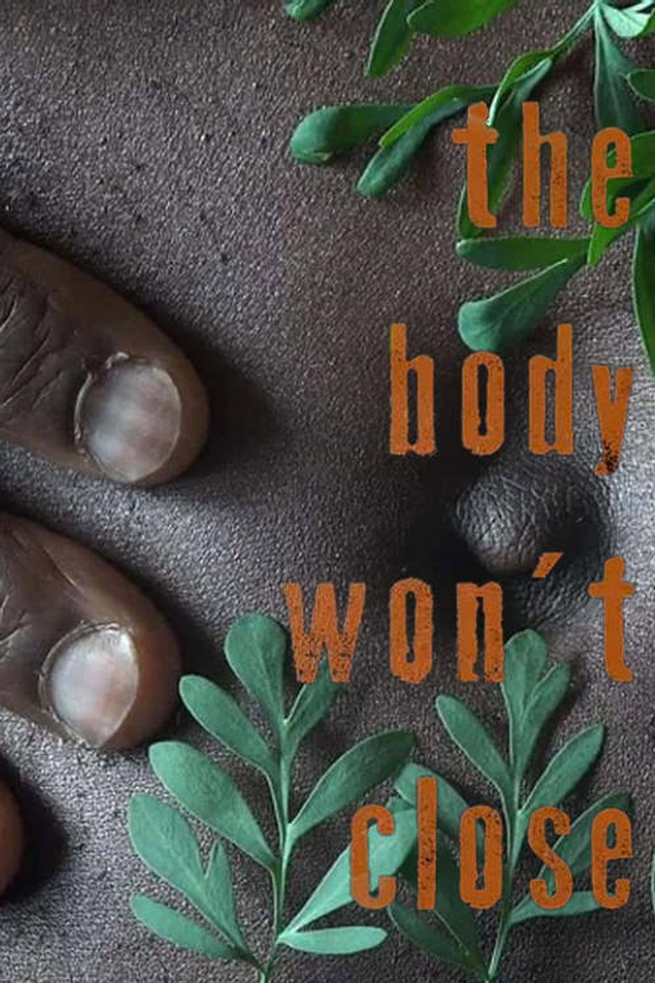 The Body Won't Close (2021)