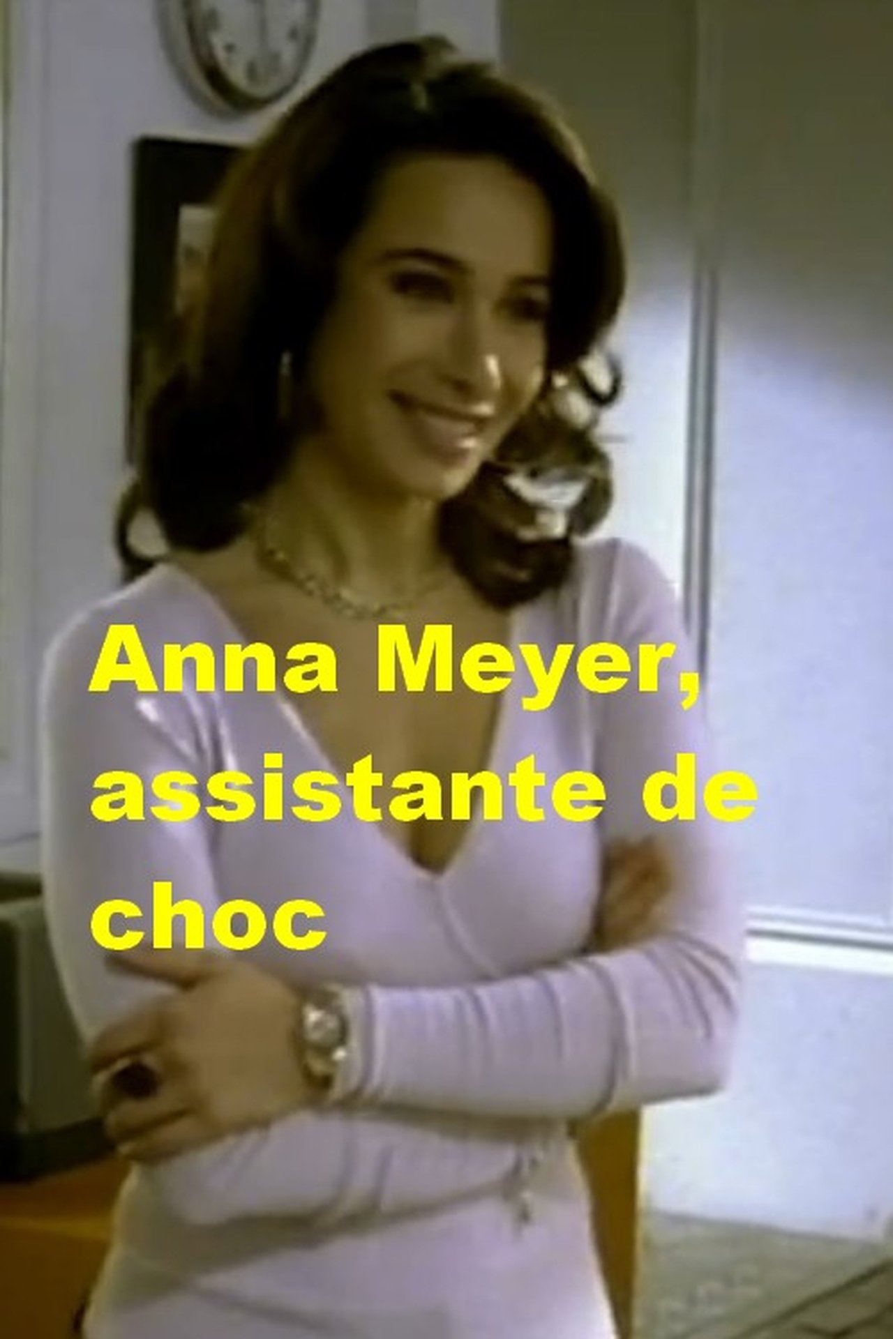 Anna Meyer, assistante de choc Anna Meyer, assistante de choc