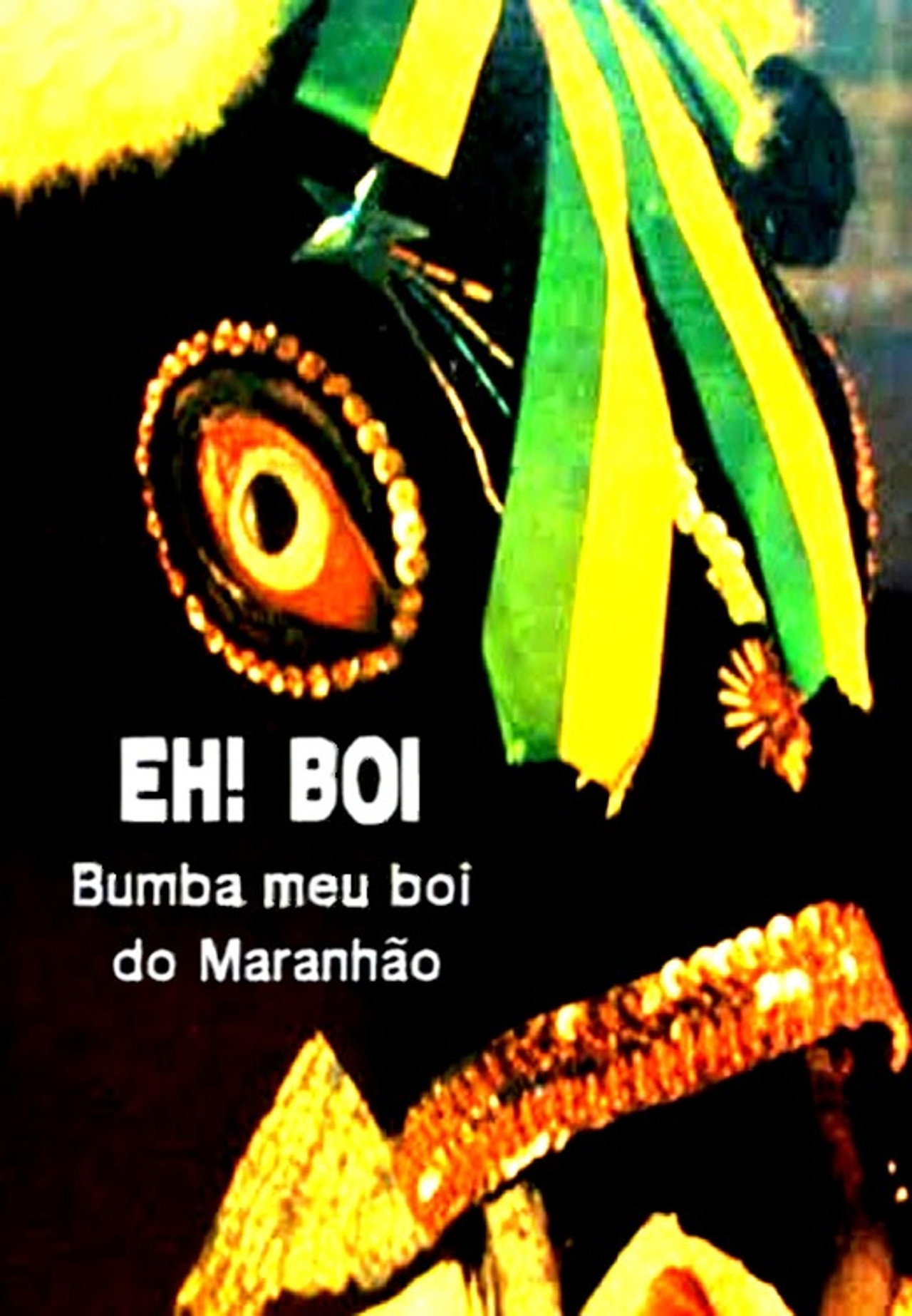 Eh! Boi: O Bumba-Meu-Boi do Maranhão filmaffisch