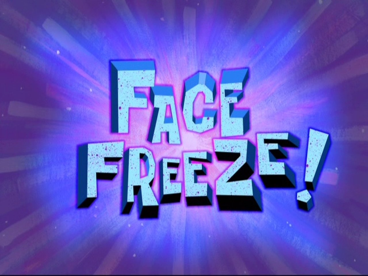 Face Freeze!