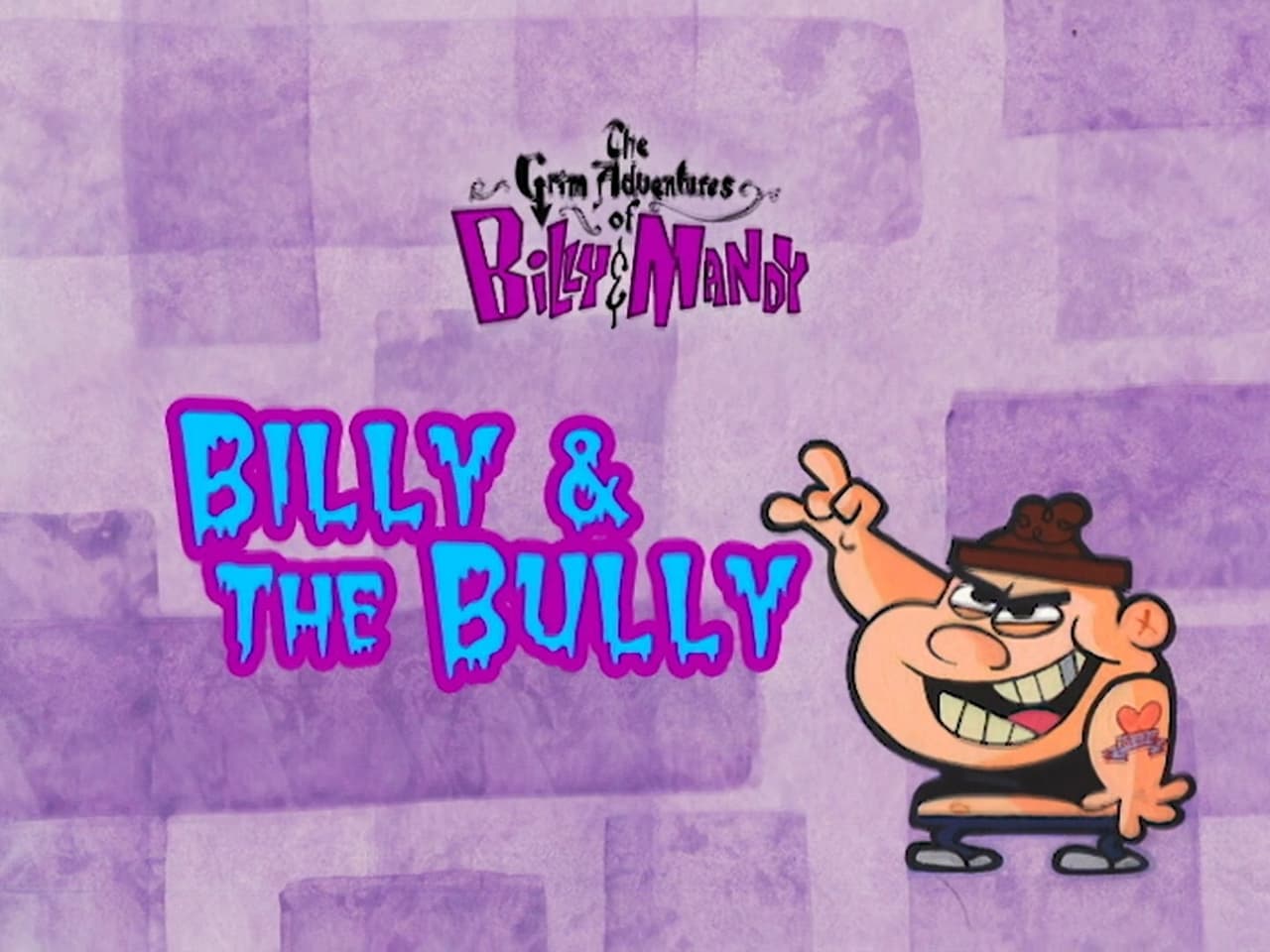 The Grim Adventures of Billy and Mandy - Season 1 Episode 19 : Billy & the Bully