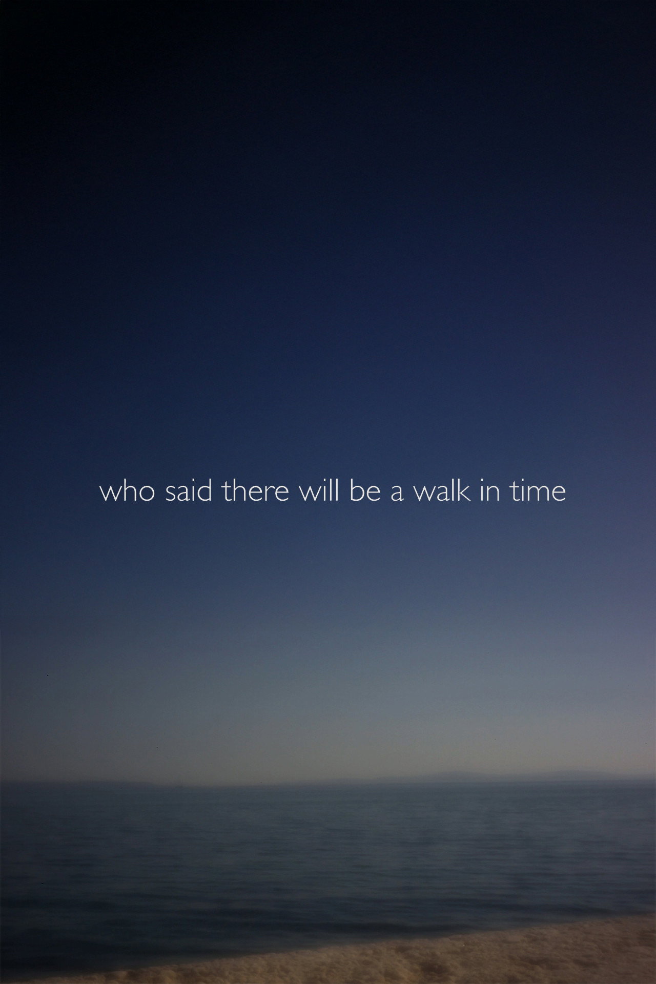 Who Said There Will Be a Walk in Time