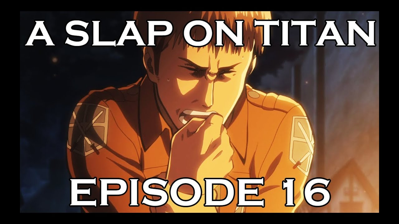 A Slap On Titan — Épisode 6