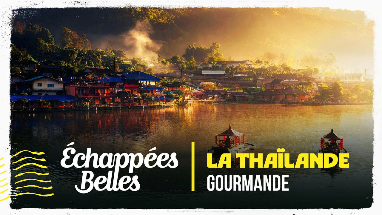 Echappées Belles — La Thaïlande gourmande