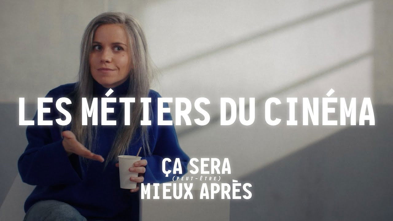 Ce sera (peut-être) mieux après — Les métiers du cinéma