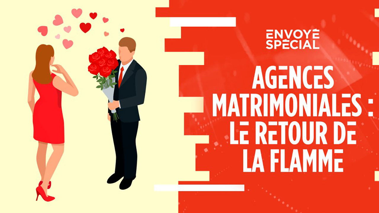 Envoyé Spécial — Agences matrimoniales : le retour de flamme