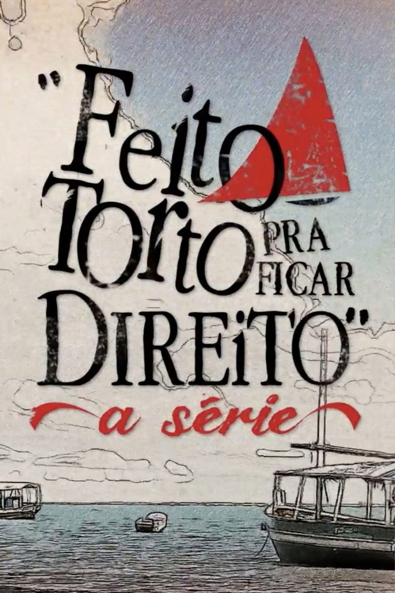 Feito Torto Pra Ficar Direito - A Série backdrop