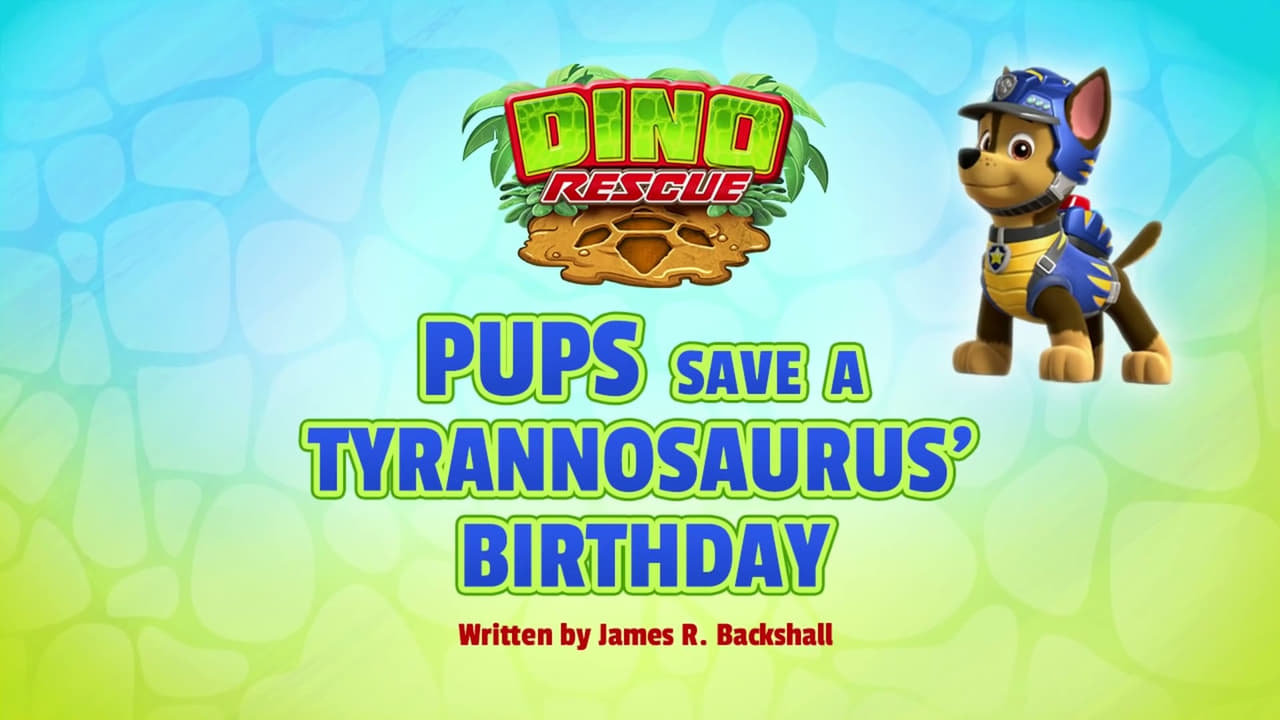 PAW Patrol - Season 0 Episode 15 : Dino Rescue: Pups Save a Tyrannosaurus' Birthday