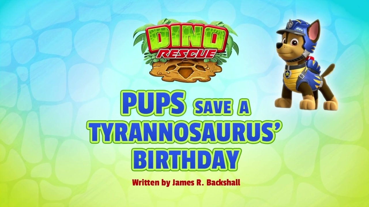 PAW Patrol - Season 0 Episode 15 : Dino Rescue: Pups Save a Tyrannosaurus' Birthday