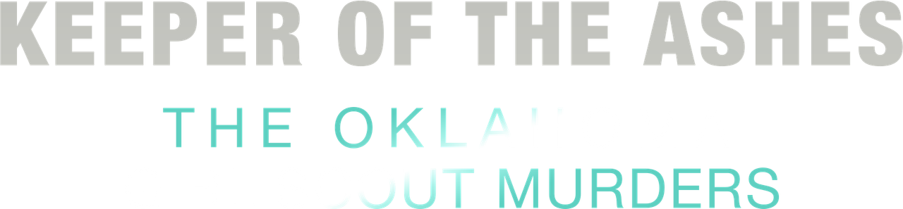 Keeper of the Ashes: The Oklahoma Girl Scout Murders