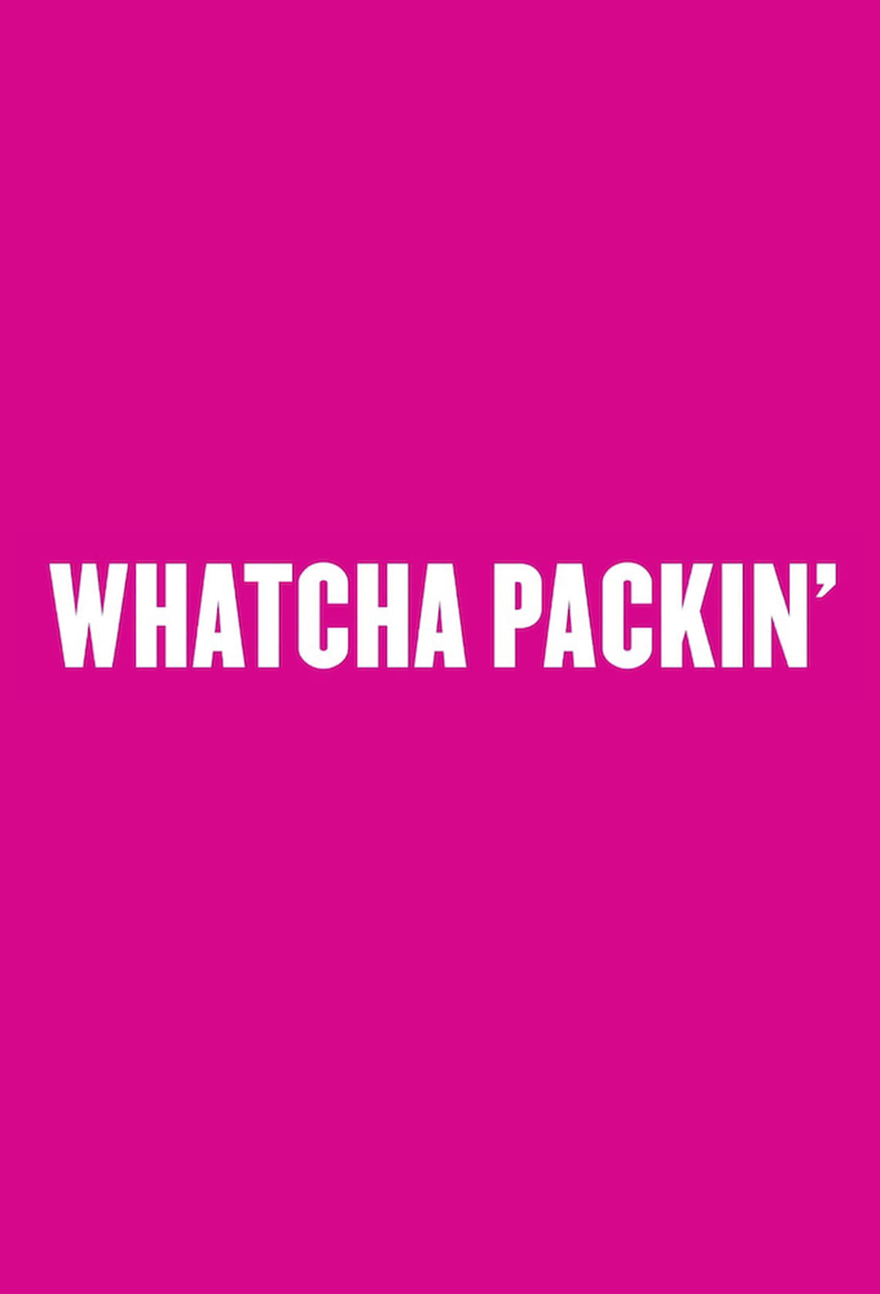 Whatcha Packin' (2019)