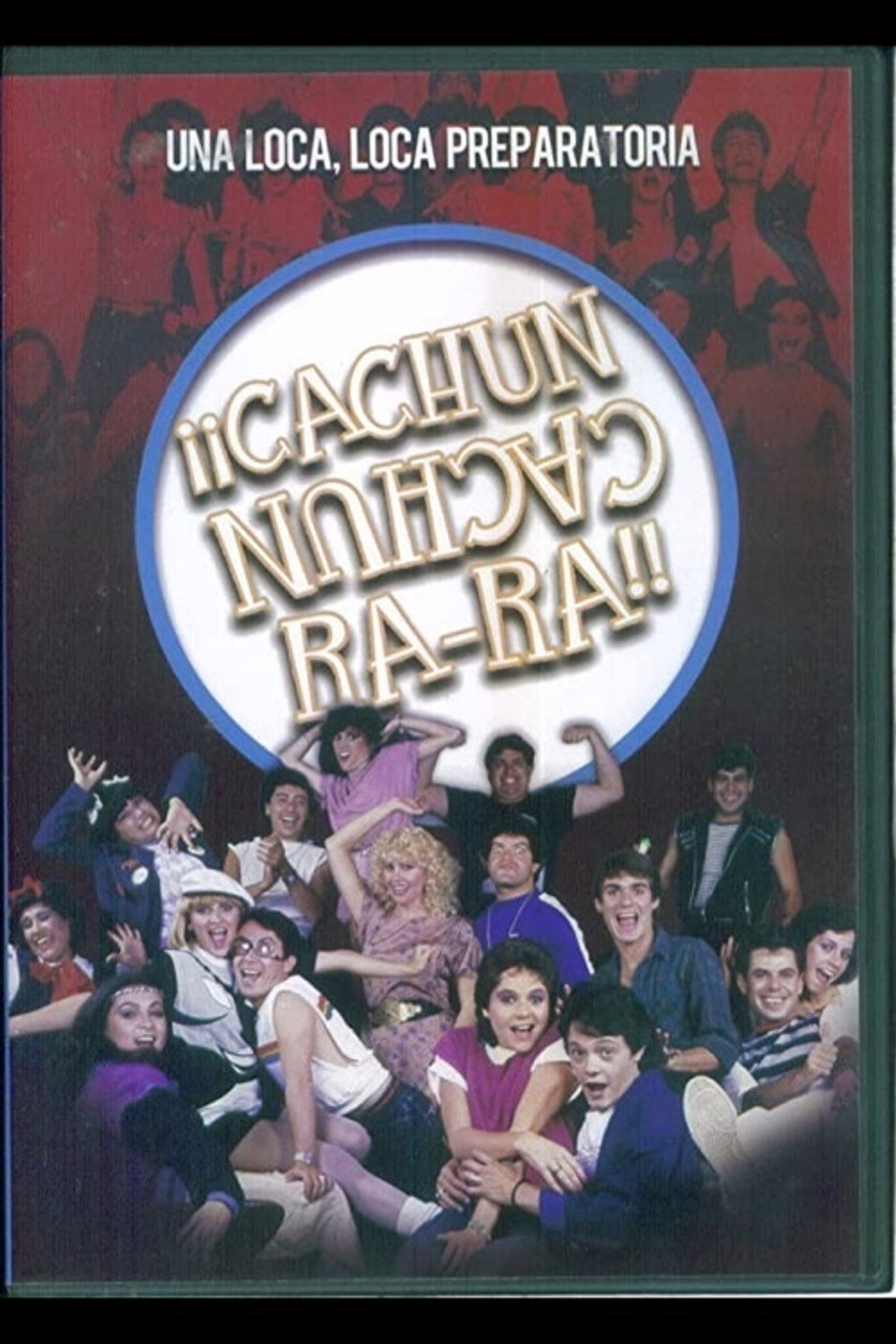 ¡¡Cachún Cachún Ra-Ra!! (Una loca, loca, preparatoria)