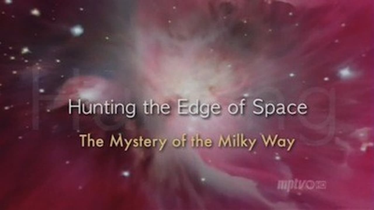 NOVA - Season 37 Episode 15 : Hunting the Edge of Space: The Mystery of the Milky Way